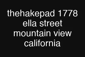 thehakepad 1778 ella street mountain view california